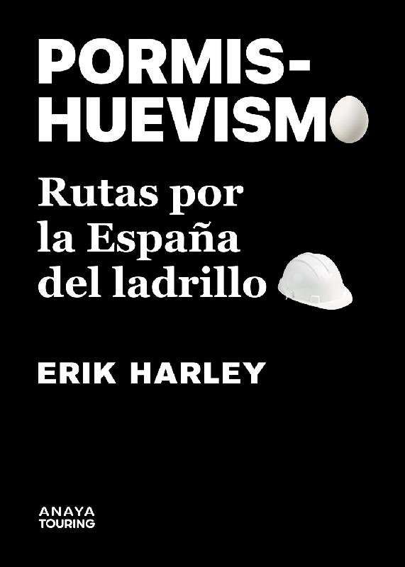 Pormishuevismo.Rutas por la España del ladrillo